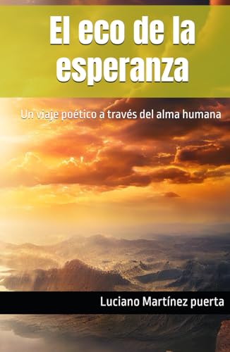 El eco de la esperanza: Un viaje poético a través del alma humana von Independently published