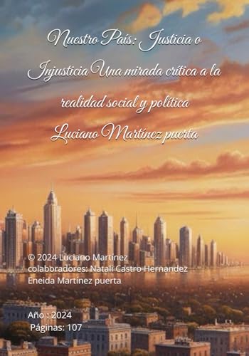Nuestro País: Justicia o Injusticia Una mirada crítica a la realidad social y política: Una mirada crítica a la realidad social y política (La desigualdad de la vida, Band 1) von Independently published