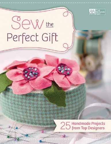 Sew the Perfect Gift: 24 Handmade Projects from Top Designers