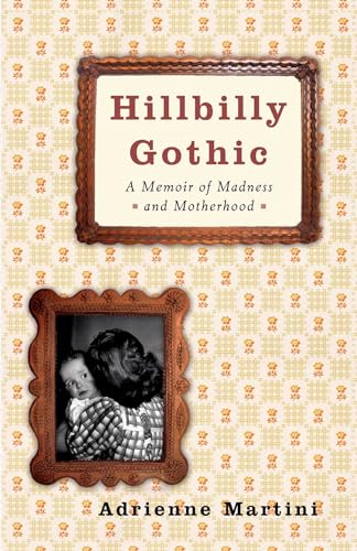 Hillbilly Gothic: A Memoir of Madness and Motherhood