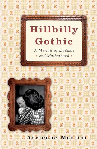 Hillbilly Gothic: A Memoir of Madness and Motherhood von Atria Books