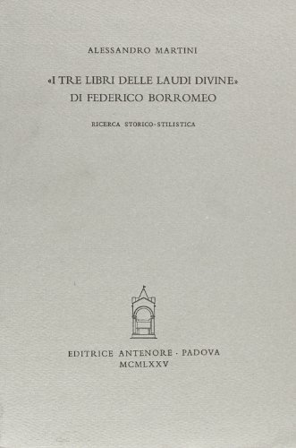 I tre libri delle laudi divine di Federico Borromeo. Ricerca storico-stilistica (Miscellanea erudita) von MISCELLANEA ERUDITA