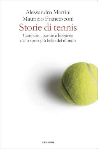 Storie di tennis. Campioni, partite e bizzarrie dello sport più bello del mondo (Fuori collana) von Einaudi