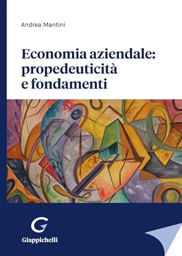 Economia aziendale: propedeuticità e fondamenti von Giappichelli