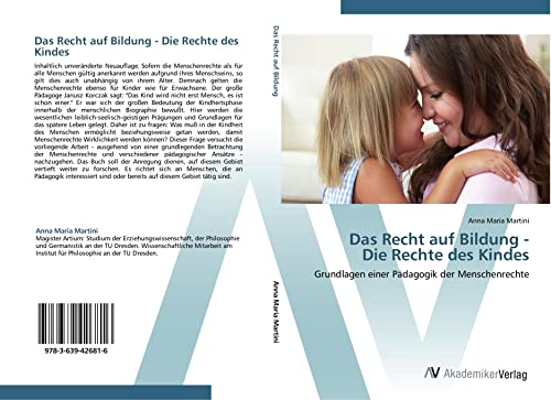 Das Recht auf Bildung - Die Rechte des Kindes: Grundlagen einer Pädagogik der Menschenrechte Das Recht auf Bildung - Die Rechte des Kindes: Grundlagen einer Pädagogik der Menschenrechte