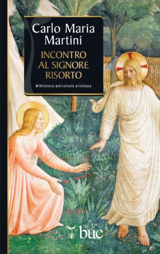 Incontro al Signore risorto. Il cuore dello spirito cristiano (Biblioteca universale cristiana, Band 7)
