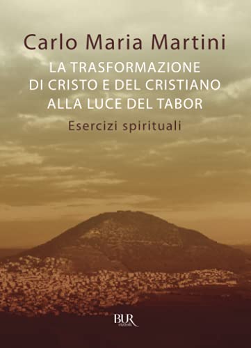 La trasformazione di Cristo e del cristiano alla luce del Tabor (BUR Saggi) von BUR Rizzoli