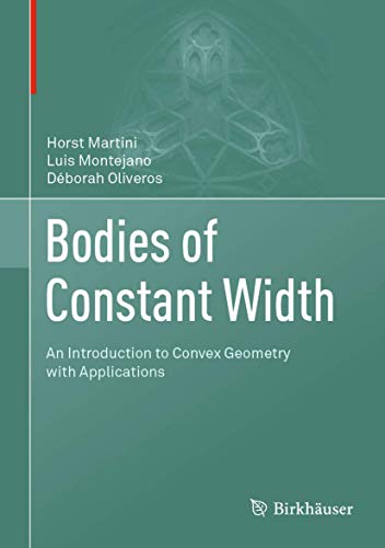Bodies of Constant Width: An Introduction to Convex Geometry with Applications von Birkhäuser