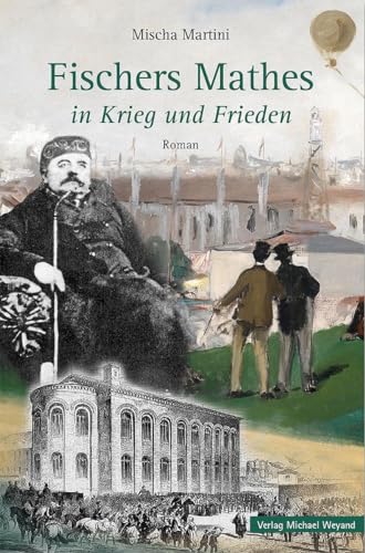 Fischers Mathes in Krieg und Frieden: Roman von Weyand, Michael