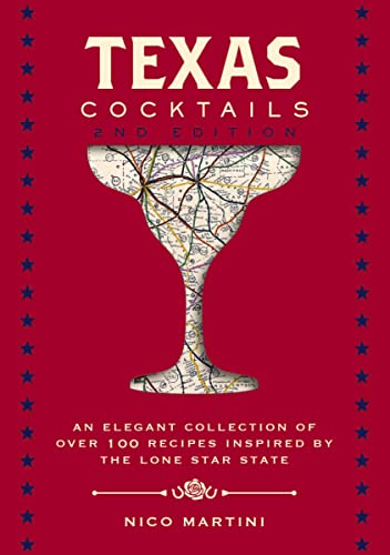 Texas Cocktails: The Second Edition: An Elegant Collection of Over 100 Recipes Inspired by the Lone Star State (City Cocktails) von Cider Mill Press