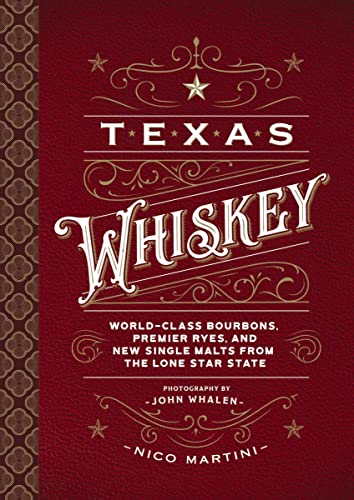 Texas Whiskey: A Rich History of Distilling Whiskey in the Lone Star State (Exploring The Rich History of Texas Distilling) von Cider Mill Press