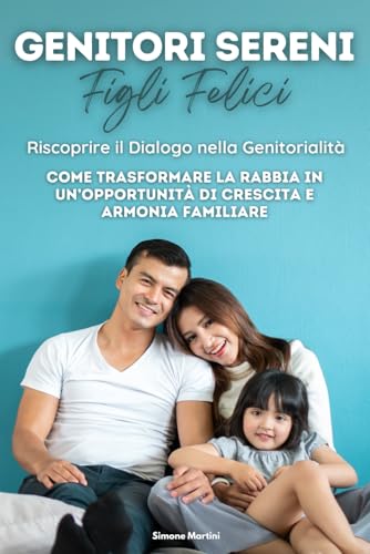 Genitori Sereni, figli felici: Come trasformare la rabbia in opportunità von Independently published