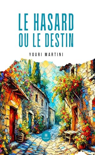 Le hasard ou le destin von LE LYS BLEU EDITIONS SAS