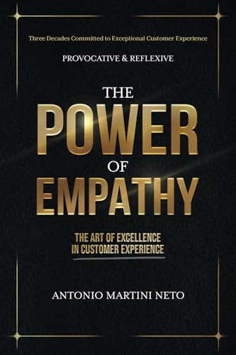 THE POWER OF EMPATHY - THE ART OF EXCELLENCE IN CUSTOMER EXPERIENCE (black & white): Personalizing Relationships, Exceeding Expectations - Provocative and Reflective von Edição do Autor