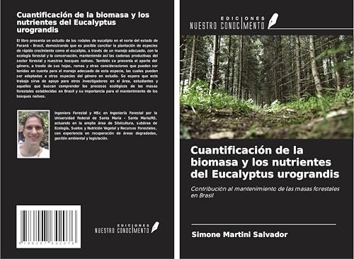 Cuantificación de la biomasa y los nutrientes del Eucalyptus urograndis: Contribución al mantenimiento de las masas forestales en Brasil von Ediciones Nuestro Conocimiento