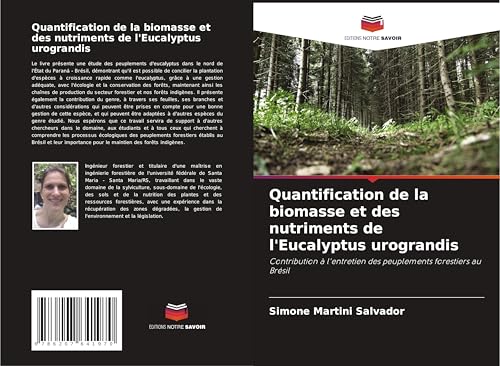 Quantification de la biomasse et des nutriments de l'Eucalyptus urograndis: Contribution à l'entretien des peuplements forestiers au Brésil von Editions Notre Savoir