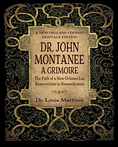 Dr. John Montanee: A Grimoire: The Path of a New Orleans Loa, Resurrection in Remembrance von Black Moon Publishing