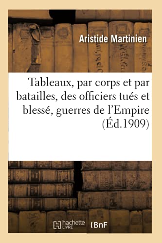Tableaux, par corps et par batailles, des officiers tués et blessés pendant les guerres de l'Empire (Histoire) von Hachette Livre - BNF