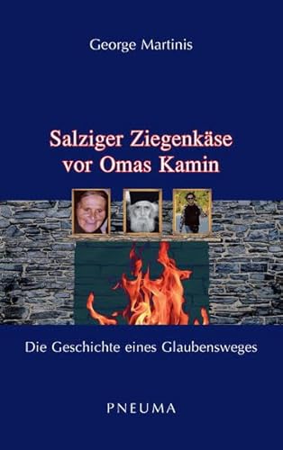 Salziger Ziegenkäse vor Omas Kamin: Die Geschichte eines Glaubensweges Salziger Ziegenkäse vor Omas Kamin: Die Geschichte eines Glaubensweges