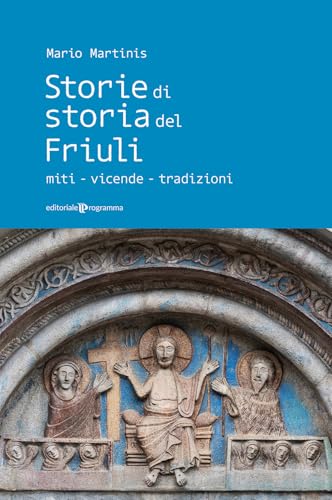 Storie di storia del Friuli. Miti-vicende-tradizioni Storie di storia del Friuli. Miti-vicende-tradizioni von Editoriale Programma