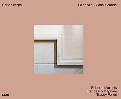 Carlo Scarpa. La casa sul Canal Grande. Ediz. illustrata (Ad esempio) von Electa