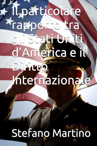 Il particolare rapporto tra gli Stati Uniti d’America e il Diritto Internazionale von Independently published