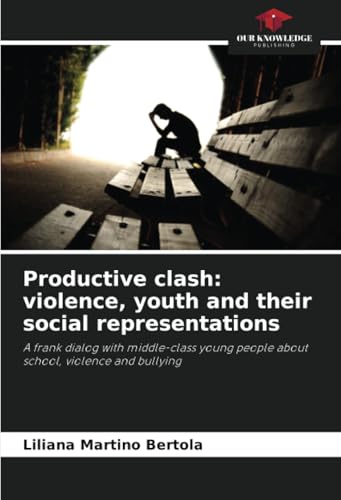 Productive clash: violence, youth and their social representations: A frank dialog with middle-class young people about school, violence and bullying