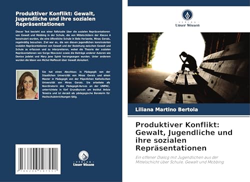 Produktiver Konflikt: Gewalt, Jugendliche und ihre sozialen Repräsentationen: Ein offener Dialog mit Jugendlichen aus der Mittelschicht über Schule, Gewalt und Mobbing