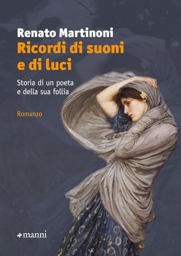 Ricordi di suoni e di luci. Storia di un poeta e della sua follia (Pretesti) von Manni