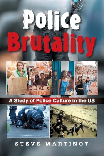 Police Brutality: A Study of Police Culture in the US Police Brutality: A Study of Police Culture in the US von Xlibris US