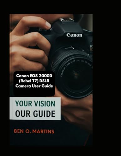 Canon EOS 2000D (Rebel T7) DSLR Camera User Guide von Independently published