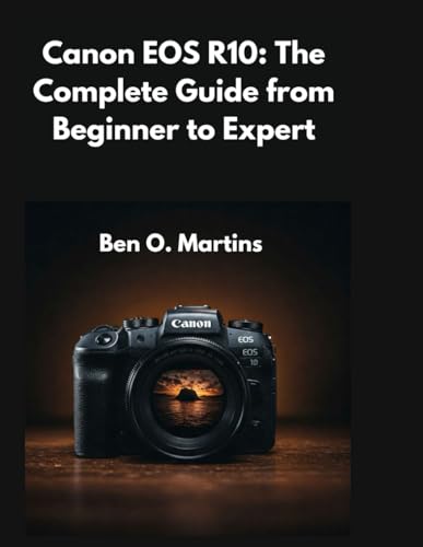 Canon EOS R10: The Complete Guide from Beginner to Expert von Independently published