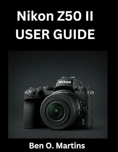 Nikon Z50 II: Go Beyond the Manual, Master Your Camera and Capture Stunning Visuals von Independently published