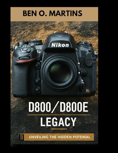The D800/D800E Legacy: Unveiling the Hidden Potential von Independently published