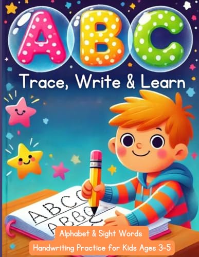 ABC Trace, Write & Learn: Alphabet & Sight Words Handwriting Practice for Kids. ABC Practice workbook for preschoolers and kindergarteners. ABC Trace, Write & Learn: Alphabet & Sight Words Handwriting Practice for Kids. ABC Practice workbook for preschoolers and kindergarteners. von Independently published
