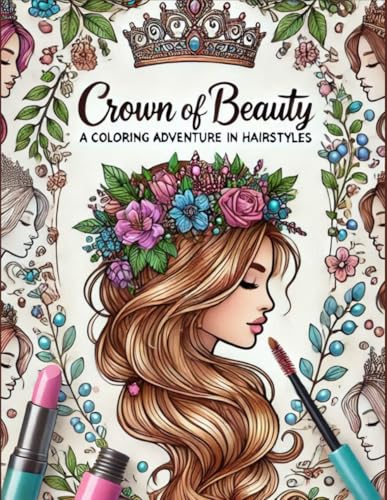Crown of Beauty: A Coloring Adventure in Hairstyles Crown of Beauty: A Coloring Adventure in Hairstyles von Independently published