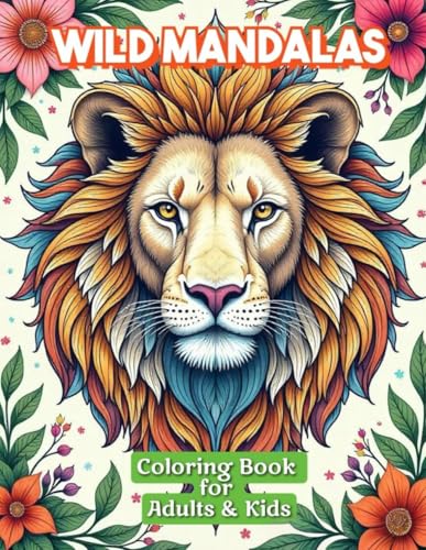 Wild Mandalas: A Journey Through Animal Spirits – A Beautiful Animal Mandala Coloring Book for Adults and Kids, Featuring Relaxing Nature Mandalas, ... and Mindfulness Designs for Creative Therapy Wild Mandalas: A Journey Through Animal Spirits – A Beautiful Animal Mandala Coloring Book for Adults and Kids, Featuring Relaxing Nature Mandalas, ... and Mindfulness Designs for Creative Therapy von Independently published