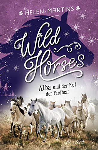 Wild Horses – Alba und der Ruf der Freiheit: Die romantische Pferdebuchreihe für Kinder ab 10 Jahren von FISCHERVERLAGE