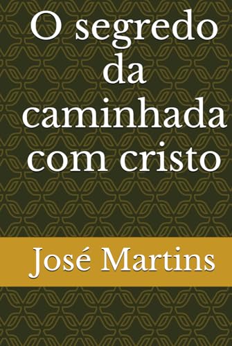 O segredo da caminhada com cristo: indo em direção a cruz von Independently published