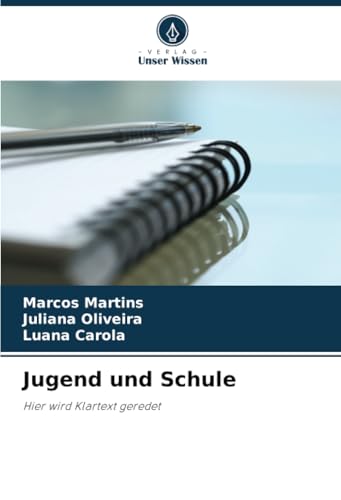 Jugend und Schule: Hier wird Klartext geredet von Verlag Unser Wissen