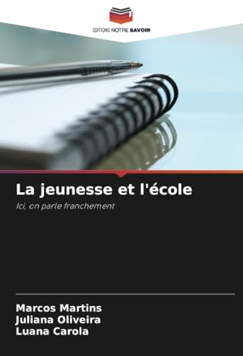 La jeunesse et l'école: Ici, on parle franchement von Editions Notre Savoir