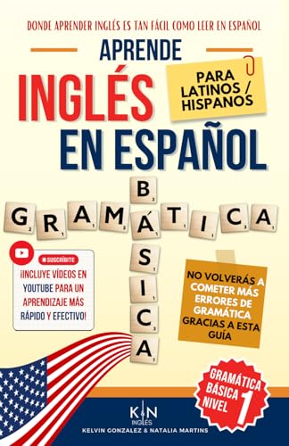 APRENDE INGLÉS EN ESPAÑOL - GRAMÁTICA BÁSICA NIVEL 1 - PARA LATINOS / HISPANOS: Donde Aprender Inglés es tan Fácil como Leer en Español (APRENDE ... INGLÉS ES TAN FÁCIL COMO LEER EN ESPAÑOL)