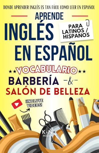 APRENDE INGLÉS EN ESPAÑOL - VOCABULARIO BARBERÍA / SALÓN DE BELLEZA - INGLÉS PARA TRABAJAR PARA LATINOS / HISPANOS: Donde Aprender inglés es tan Fácil ... INGLÉS ES TAN FÁCIL COMO LEER EN ESPAÑOL)