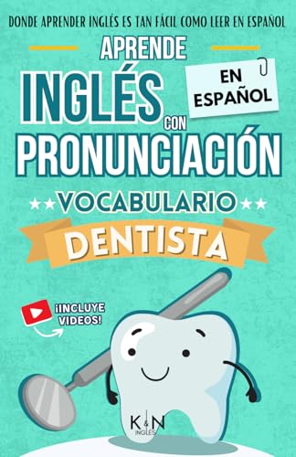 APRENDE INGLÉS EN ESPAÑOL - VOCABULARIO DENTISTA / DENTIST VOCABULARY - KNinglés: Inglés para Latinos / Hispanos - Inglés para trabajar - Inglés para ... INGLÉS ES TAN FÁCIL COMO LEER EN ESPAÑOL) von Independently published
