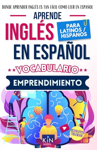 APRENDE INGLÉS EN ESPAÑOL - VOCABULARIO EMPRENDIMIENTO / ENTREPRENEURSHIP - INGLÉS PARA LATINOS / HISPANOS - KNINGLÉS: Donde Aprender Inglés es tan ... INGLÉS ES TAN FÁCIL COMO LEER EN ESPAÑOL) von bowker