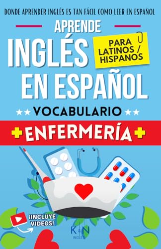 APRENDE INGLÉS EN ESPAÑOL - VOCABULARIO ENFERMERÍA / NURSING VOCABULARY - ENGLISH BOOK FOR NURSES: INGLÉS PARA LATINOS / HISPANOS - INGLÉS PARA ... INGLÉS ES TAN FÁCIL COMO LEER EN ESPAÑOL) von Independently published