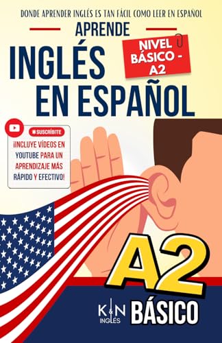 Aprende Inglés en Español - Nivel Básico 2 - Nivel A2 - Inglés para Principiantes - Inglés para Latinos / Hispanos: Donde Aprender Inglés es tan Fácil ... INGLÉS ES TAN FÁCIL COMO LEER EN ESPAÑOL) von Bowker