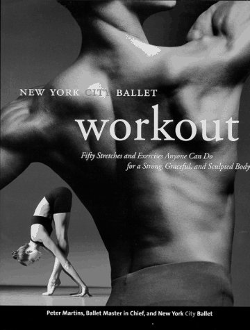 New York City Ballet Workout: Fifty Stretches And Exercises Anyone Can Do For A Strong, Graceful, And Sculpted Body von William Morrow