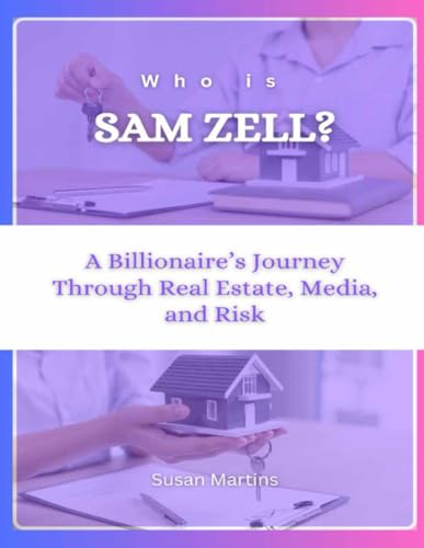 Who is Sam Zell?: A Billionaire’s Journey Through Real Estate, Media, and Risk (The Rise of American Titans: Stories of Successful Investors and Business Leaders, Band 13) von Independently published