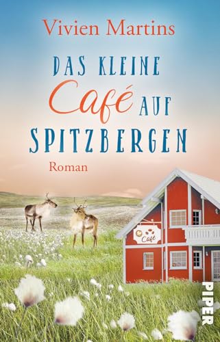 Das kleine Café auf Spitzbergen: Roman | Ein gefühlvoller Neubeginn im arktischen Norwegen mit Eisbären und polarer Wildnis Das kleine Café auf Spitzbergen: Roman | Ein gefühlvoller Neubeginn im arktischen Norwegen mit Eisbären und polarer Wildnis